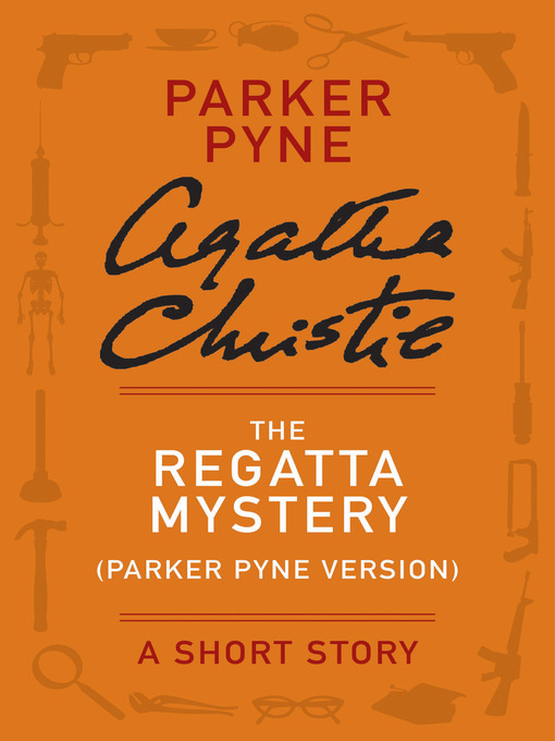Title details for The Regatta Mystery (Parker Pyne Version) by Agatha Christie - Wait list